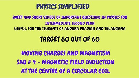Moving Charges and Magnetism - SAQ # 4 - Magnetic Field Induction at the centre of a circular coil