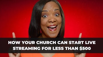 The Secret to Church LIVE STREAMING on a Budget for Small Churches