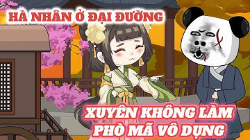 XUYÊN KHÔNG LÀM PHÒ MÃ VÔ DỤNG HÀ NHÂN Ở ĐẠI ĐƯỜNG |  FULL 1 - 32 | BẠCH XÀ VIỆT SUB