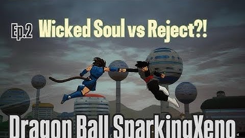 DRAGON BALL SPARKING! ZERO CUSTOM BATTLE - Dragon Ball SparkingXeno Ep. 2 Wicked Soul vs Reject?!