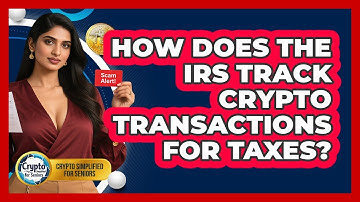How Does The IRS Track Crypto Transactions For Taxes? - Crypto Simplified for Seniors