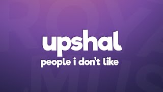 UPSAHL - People I Don’t Like (Lyrics)