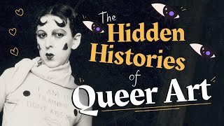 The Hidden Histories of Queer Art