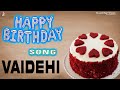 Vaidehi Happy Birthday Birthday Video Song Birthday Songs With Names Billionbestwishes