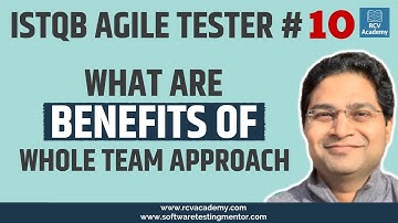 ISTQB Agile Tester #10 - Benefits of Whole Team Approach to Agile Testing