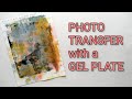 Photo transfer | gelli Plate technique