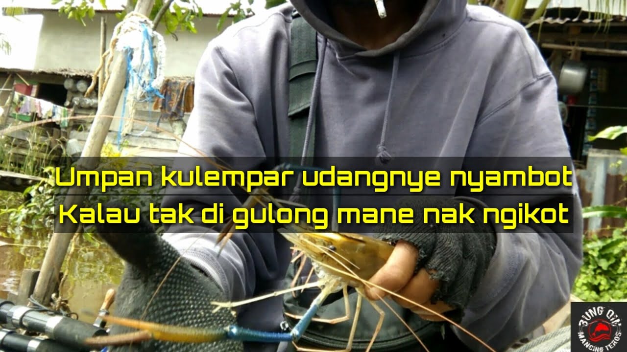 Mancing udang, dimana sangkut disitu ada udangnya 