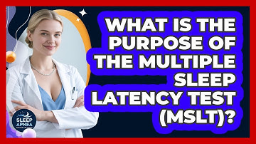 What Is The Purpose Of The Multiple Sleep Latency Test (MSLT)? - Sleep Apnea Support Network