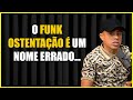 NK SOBRE O FUNK OSTENTAÇÃO| PODPAH