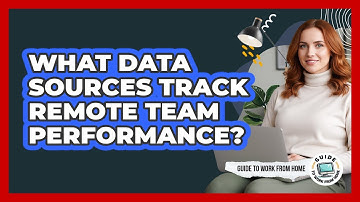 What Data Sources Track Remote Team Performance?