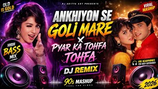 Ankhiyon Se Goli Mare New Dj Remix (High Bass DJ Remix 2026) Pyar Ka Tohfa Tohfa New Dj Remix