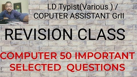 REVISION CLASS/COMPUTER 50 IMPORTANT SELECTED QUESTIONS/LD TYPIST(VARIOUS)/COMPUTER ASSISTANT GRII