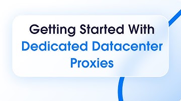 Getting Started With Dedicated Datacenter Proxies