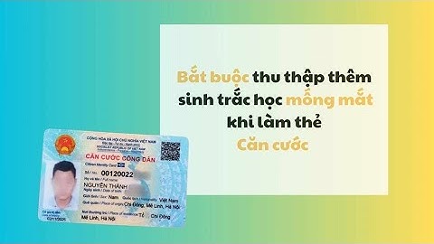 Bắt buộc thu thập thêm sinh trắc học mống mắt khi làm thẻ căn cước | Báo Lao Động