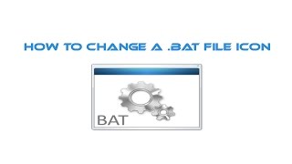 How to Change the icon on a  bat file