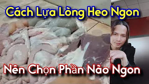 Top 11 lòng lợn gồm những gì