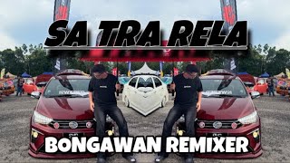 BONGAWAN REMIXER - Sa Tra Rela TERBARU VIRAL !