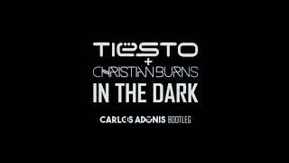 Tiësto Feat. Christian Burns - In The Dark (Carlos Adonis Bootleg)