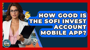 How Good Is The SoFi Invest Account Mobile App? - Ask Your Bank Teller