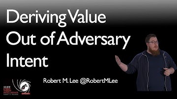 The Challenge of Adversary Intent and Deriving Value Out of It - SANS CTI Summit 2018