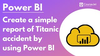 Create a simple report of 'Titanic Accident' by using Power BI | PowerBI Tutorial