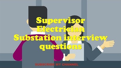 Supervisor Electrician Substation interview questions