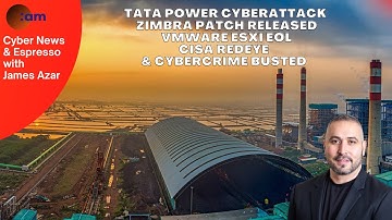 Tata Power Cyberattack, Zimbra Patch Released, VMware ESXi EOL, CISA Redeye & cybercrime busted