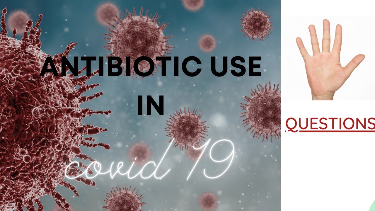 What are the most common 5 vital questions regarding antibiotic use in COVID-19 in 2020?
