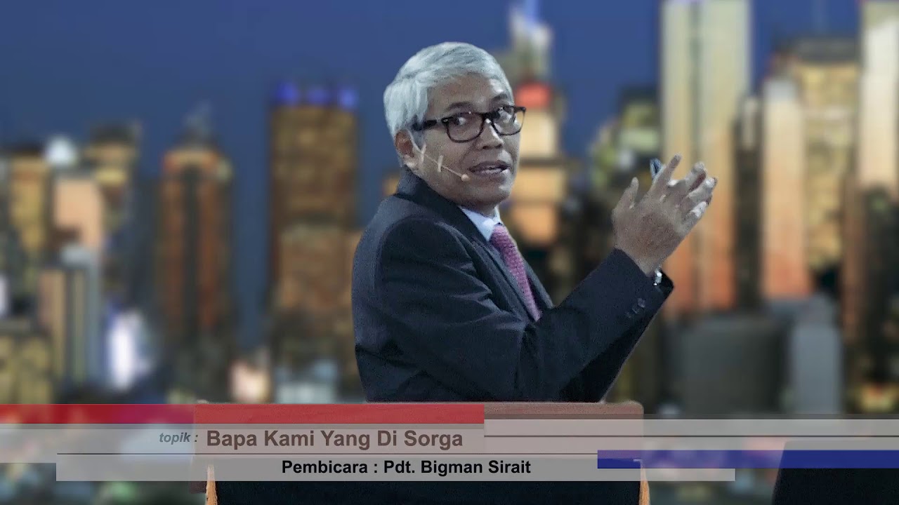 Bapa Kami Yang Di Sorga  (27/08/2017 ) -- Pdt Bigman Sirait