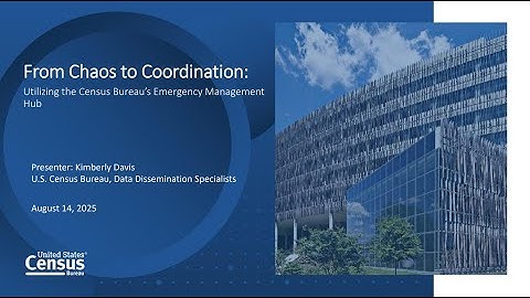 From Chaos to Coordination: Utilizing the Census Bureau’s Emergency Management Hub