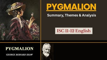 Pygmalion by George Bernard Shaw l Summary, Themes, Analysis l ISC Modern English