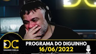 Programa do Diguinho  -  16/06/2022