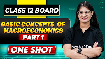 BASIC CONCEPTS OF MACROECONOMICS PART 1 In One Shot | Class 12 Board | ECONOMICS
