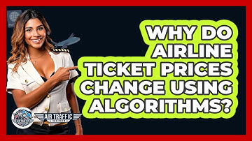 Why Do Airline Ticket Prices Change Using Algorithms? - Air Traffic Insider