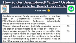How to get Unemployed/ Orphan/ Widow/ Divorced/ Casual Labour Certificate for Jkssb Class IVth?