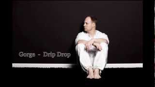 GORGE - DRIP DROP