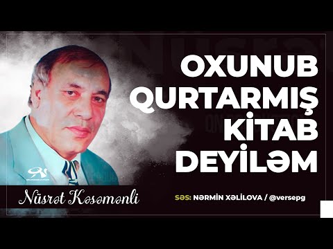 Nüsrət Kəsəmənli - Oxunub qurtarmış kitab deyiləm / Səs: Nərmin Xəlilova #seirler