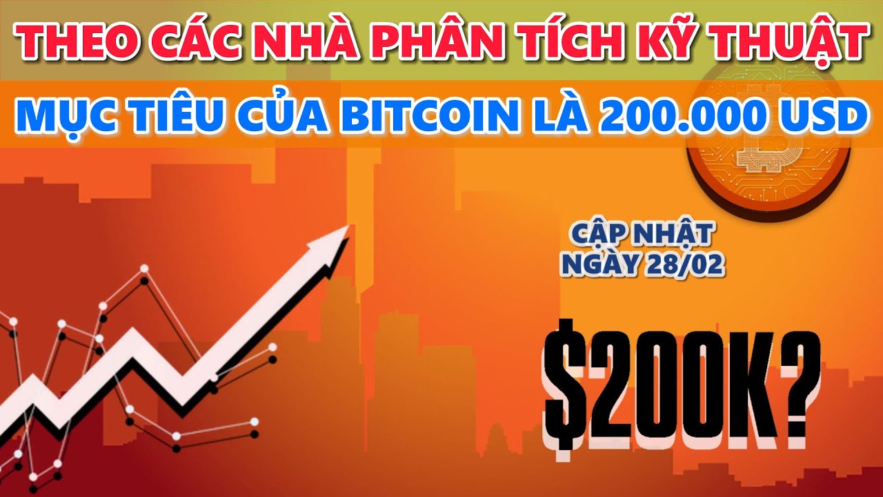 THEO CÁC NHÀ PHÂN TÍCH MỤC TIÊU CỦA BITCOIN SẮP TỚI LÀ 200.000 USD