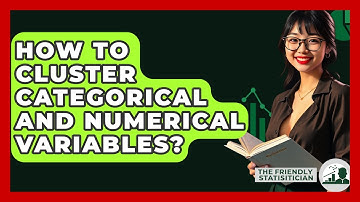 How To Cluster Categorical And Numerical Variables? - The Friendly Statistician