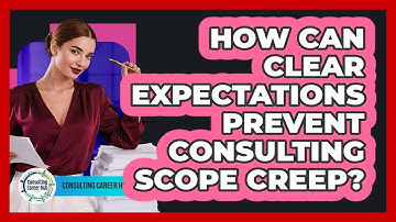 How Can Clear Expectations Prevent Consulting Scope Creep?