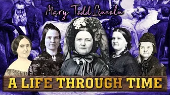 Mary Todd Lincoln: A Life Through Time (1818-1882)