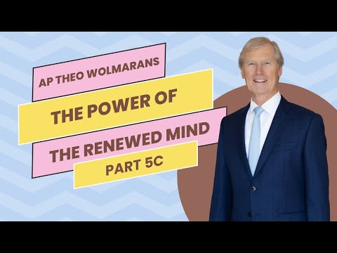 The Power of the Renewed Mind Part 5C