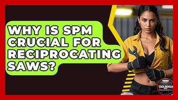 Why Is SPM Crucial For Reciprocating Saws? - ToolBench Pros