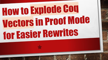 How to Explode Coq Vectors in Proof Mode for Easier Rewrites