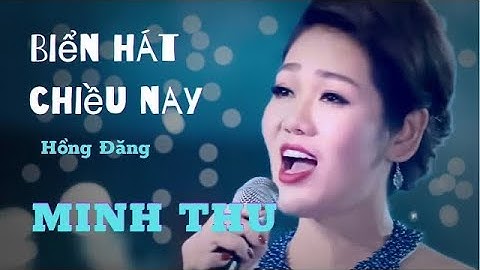 BIỂN HÁT CHIỀU NAY | Minh Thu | Nhạc sĩ Hồng Đăng | Chào 2018 @NSUTMinhThu