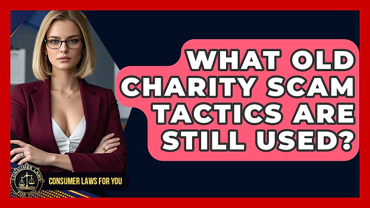 What Old Charity Scam Tactics Are Still Used? - Consumer Laws For You