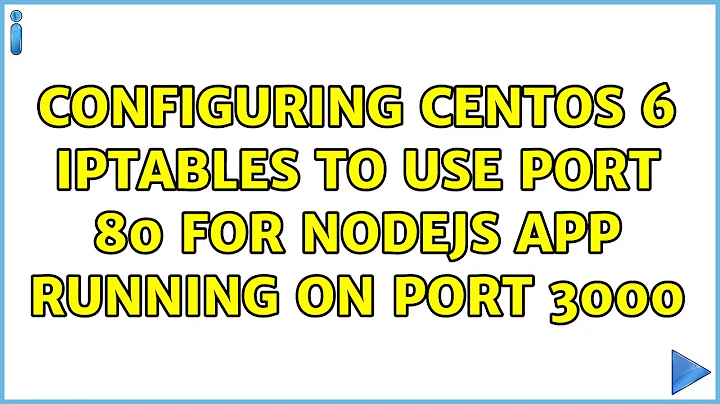 Configuring CentOS 6 iptables to use port 80 for NodeJS app running on port 3000