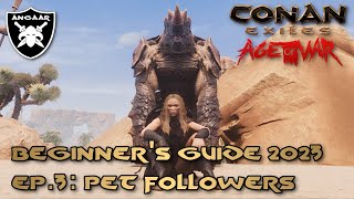 Conan Exiles | Age of War | Beginner's Guide 2023 | Ep.3: Pet Followers