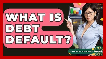What Is Debt Default? - Learn About Economics