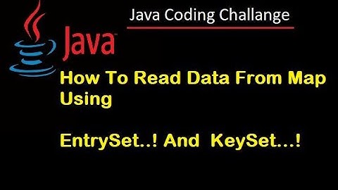 #13  Java Interview Coding Challenge.   Read Date from Map using EntrySet and KeySet